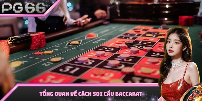 Cách soi cầu Baccarat đóng vai trò vô cùng quan trọng 