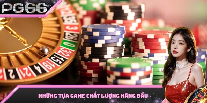 Một số tựa game vô cùng nổi bật có tại sảnh casino PG66