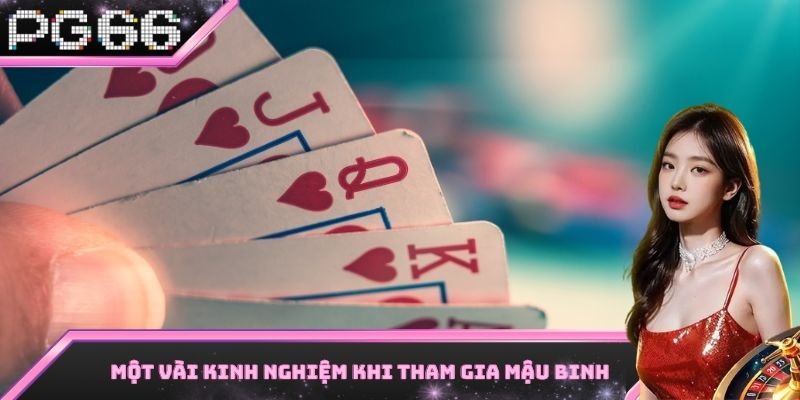 Một số kinh nghiệm chơi Mậu Binh hiệu quả nhất hiện nay