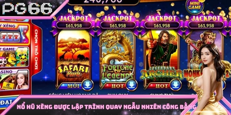 Nổ hũ xèng được lập trình quay ngẫu nhiên công bằng