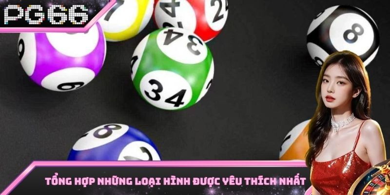 Những hình thức quay thưởng được người chơi yêu thích nhất