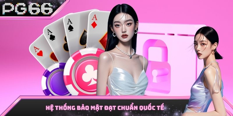 Nhà cái PG66 tập trung xây dựng hệ thống bảo mật đạt chuẩn quốc tế