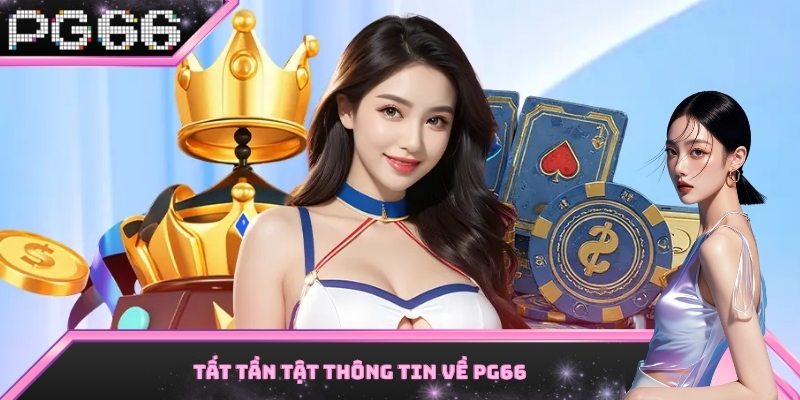 Tất tần tật thông tin về PG66